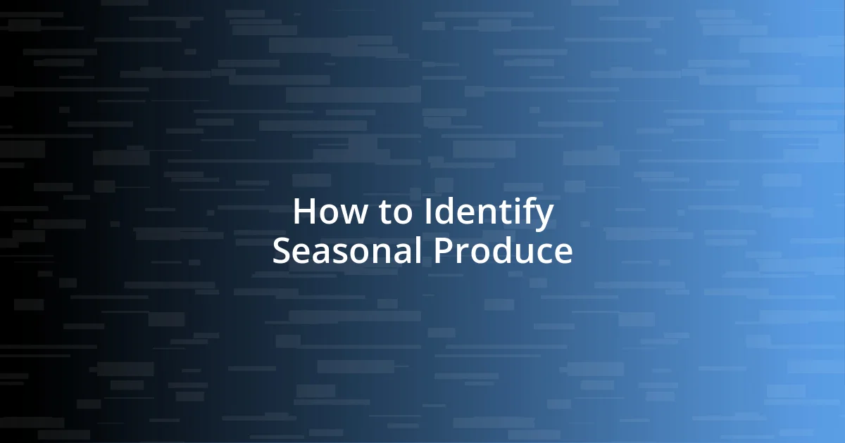 How to Identify Seasonal Produce