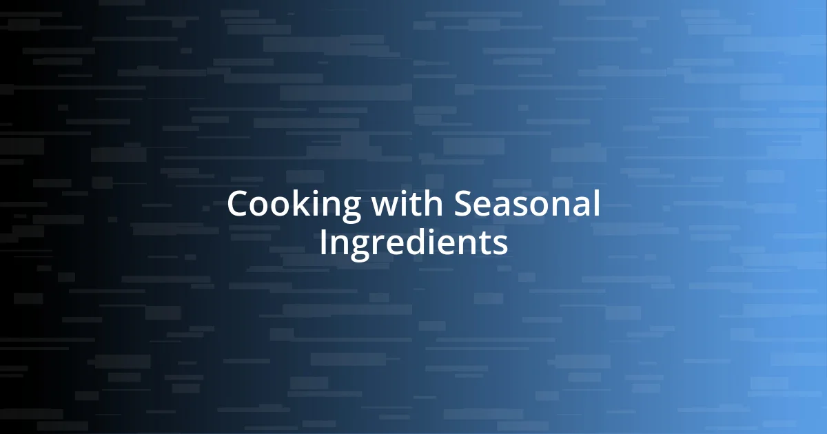 Cooking with Seasonal Ingredients