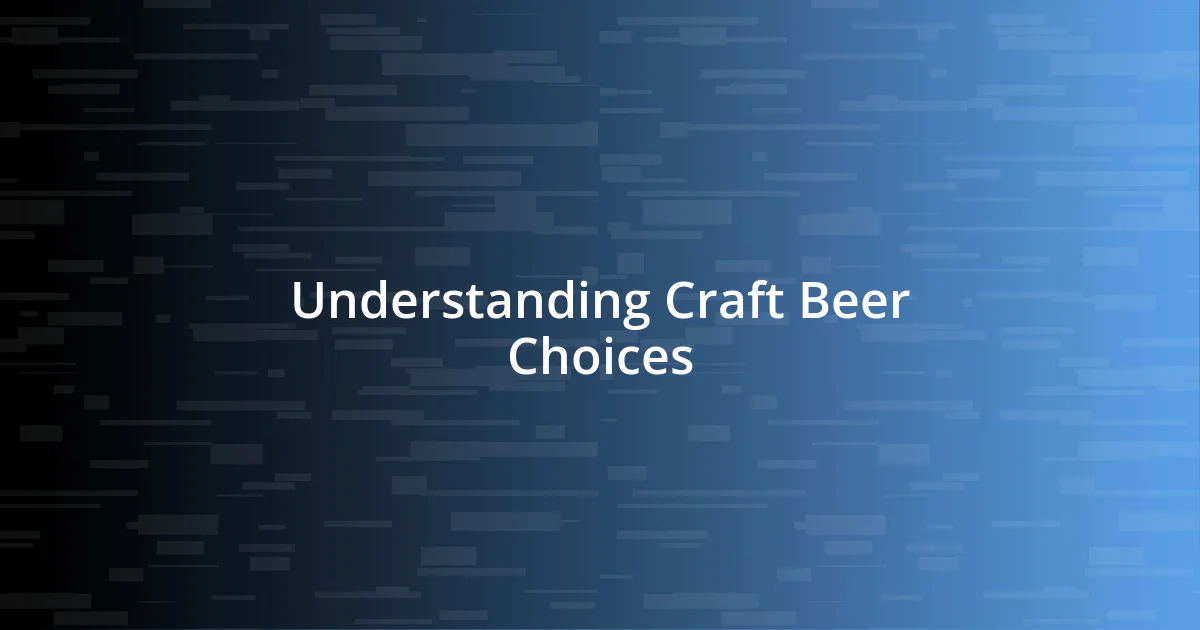 Understanding Craft Beer Choices