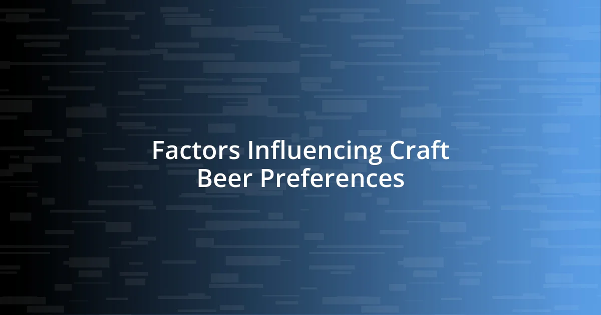 Factors Influencing Craft Beer Preferences