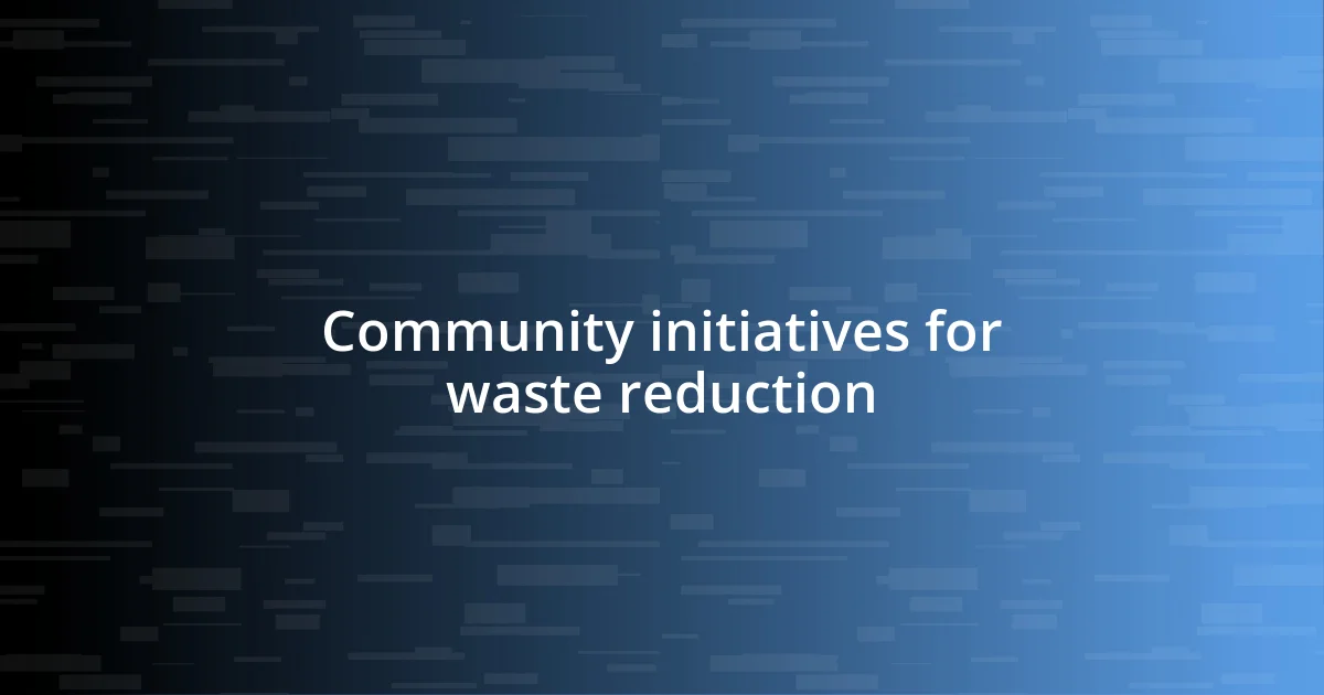 Community initiatives for waste reduction