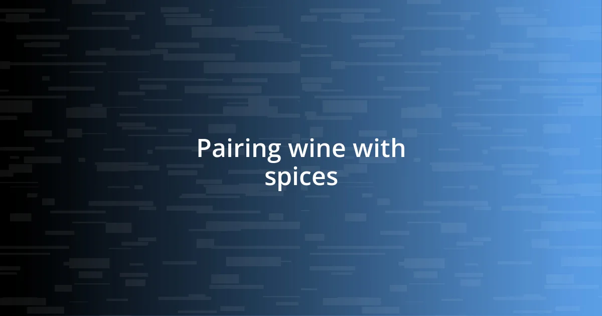 Pairing wine with spices