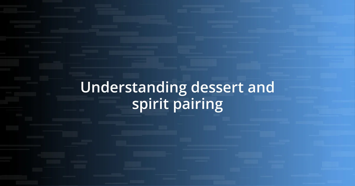 Understanding dessert and spirit pairing