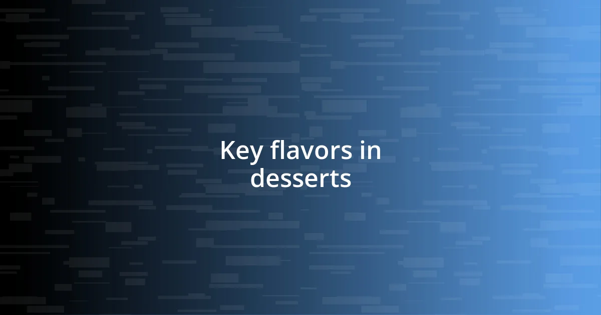 Key flavors in desserts