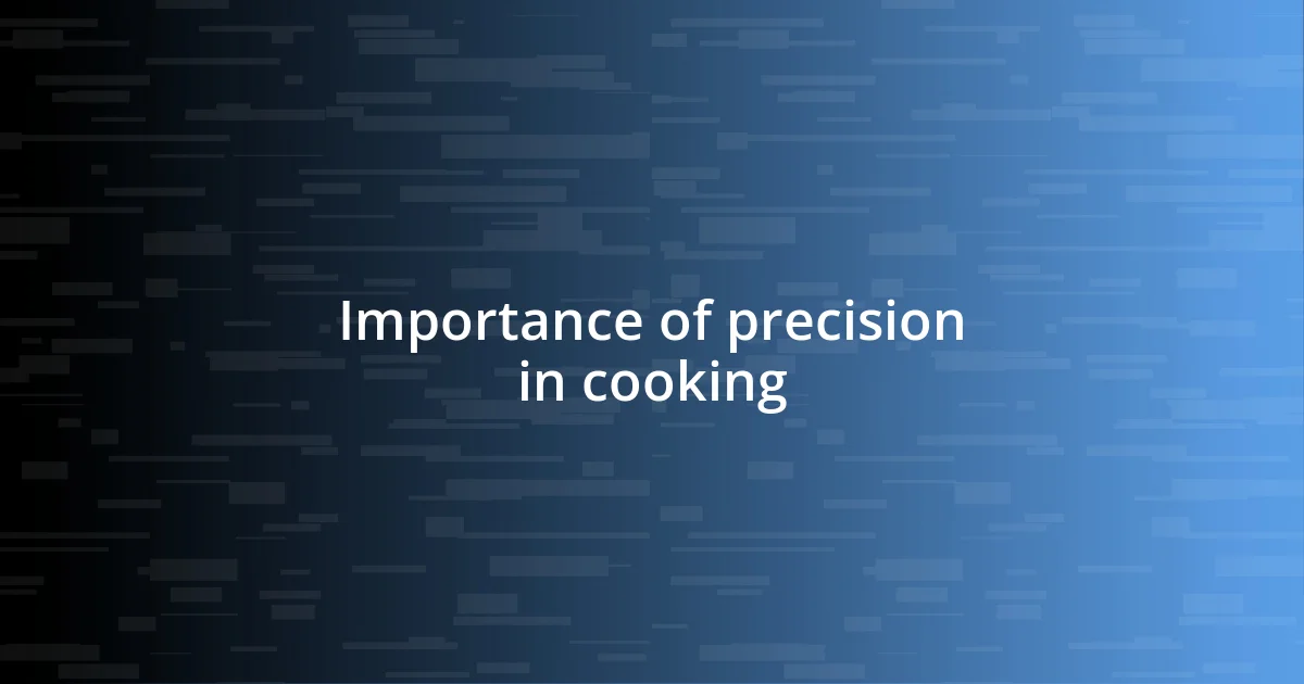 Importance of precision in cooking