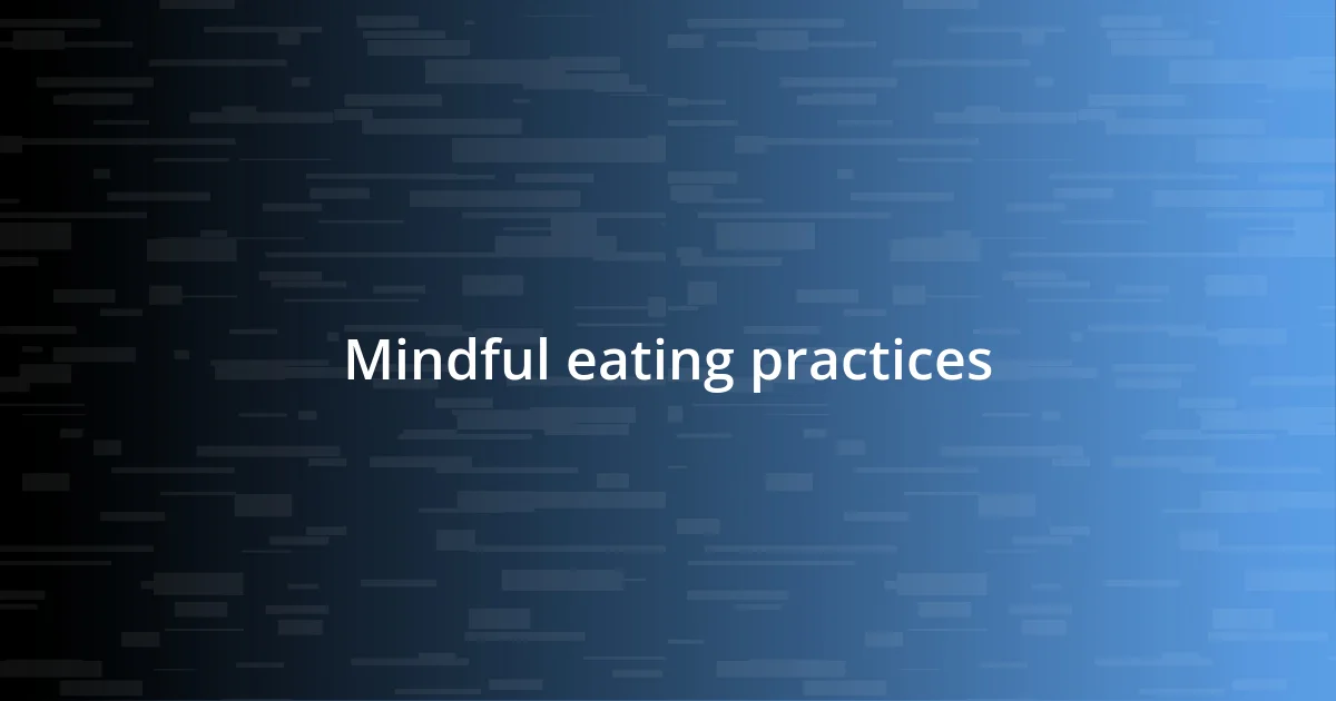 Mindful eating practices