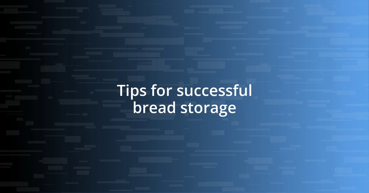 Tips for successful bread storage