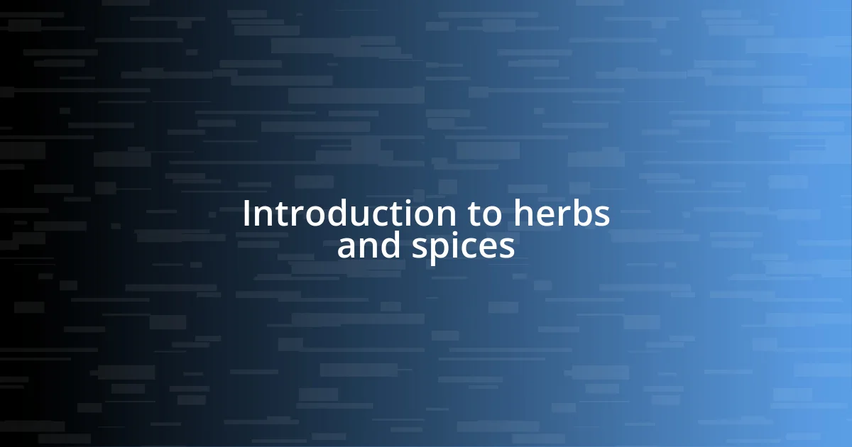 Introduction to herbs and spices