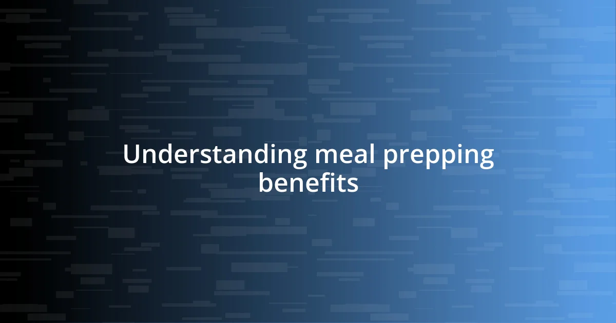 Understanding meal prepping benefits