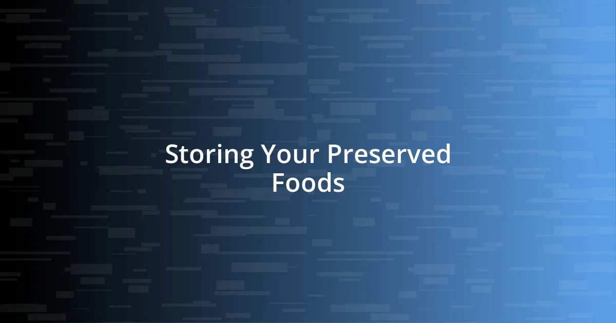 Storing Your Preserved Foods