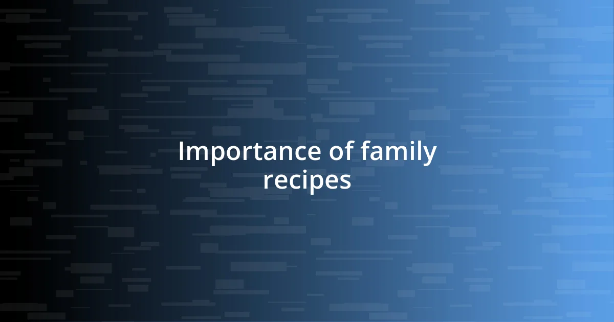 Importance of family recipes