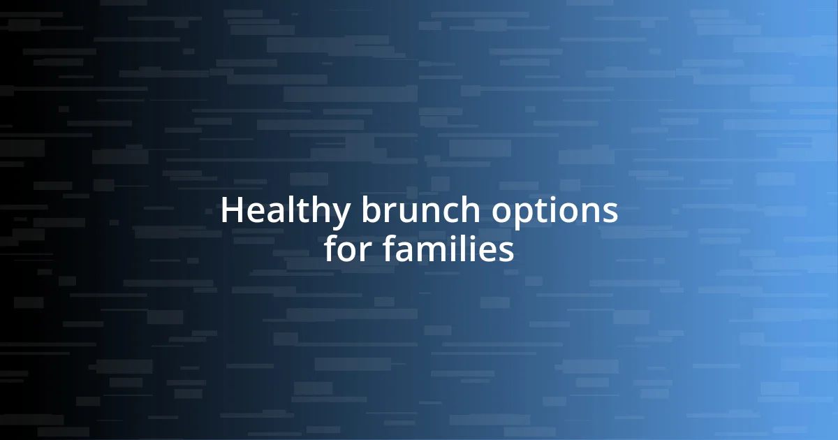 Healthy brunch options for families