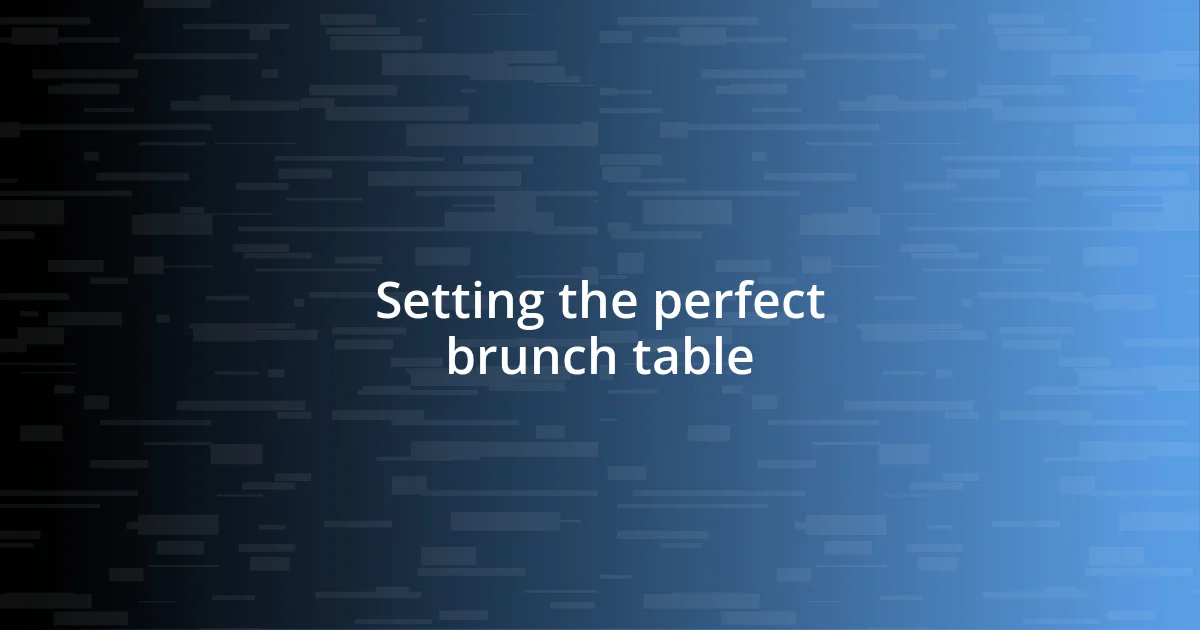 Setting the perfect brunch table