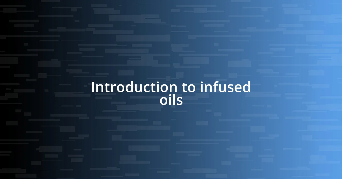 Introduction to infused oils