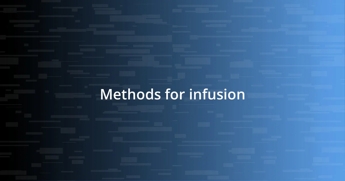 Methods for infusion