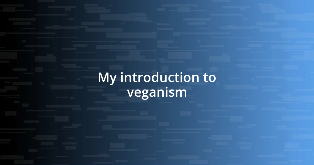 My introduction to veganism