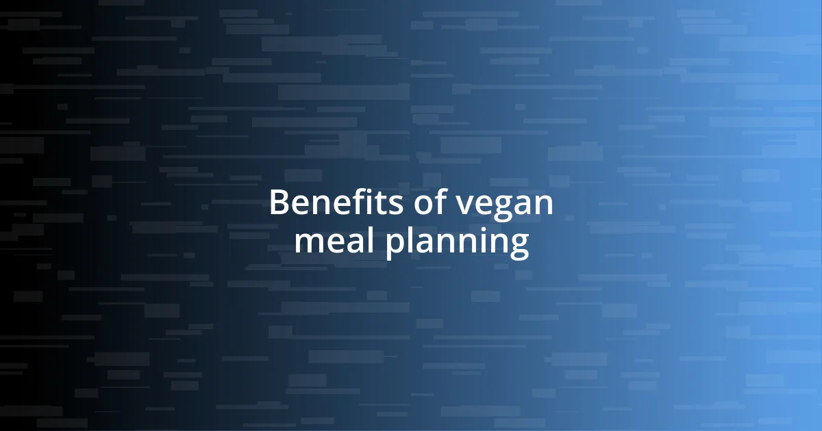 Benefits of vegan meal planning