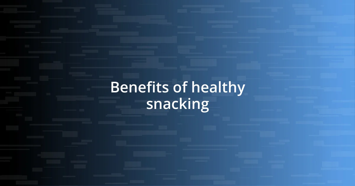 Benefits of healthy snacking