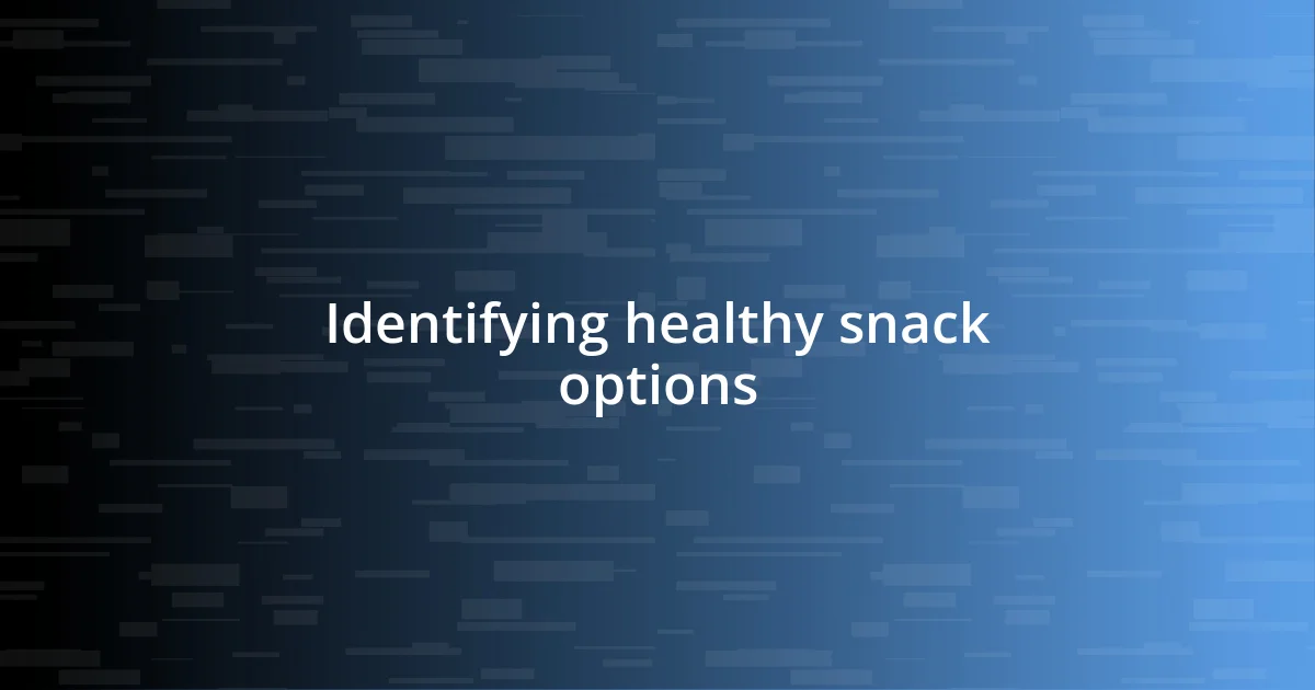 Identifying healthy snack options