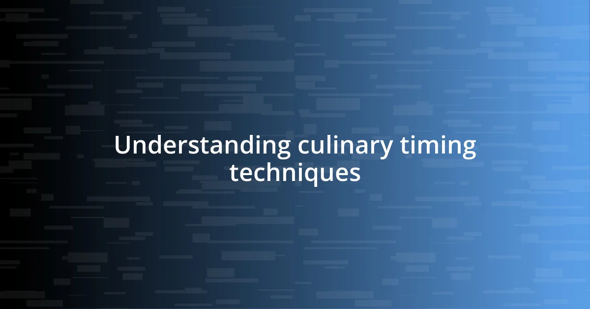 Understanding culinary timing techniques