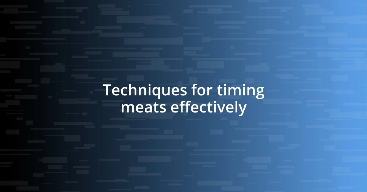 Techniques for timing meats effectively