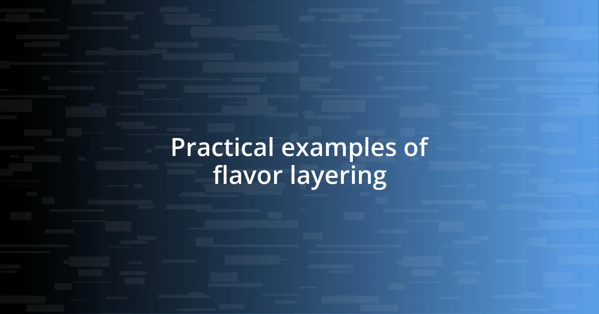 Practical examples of flavor layering