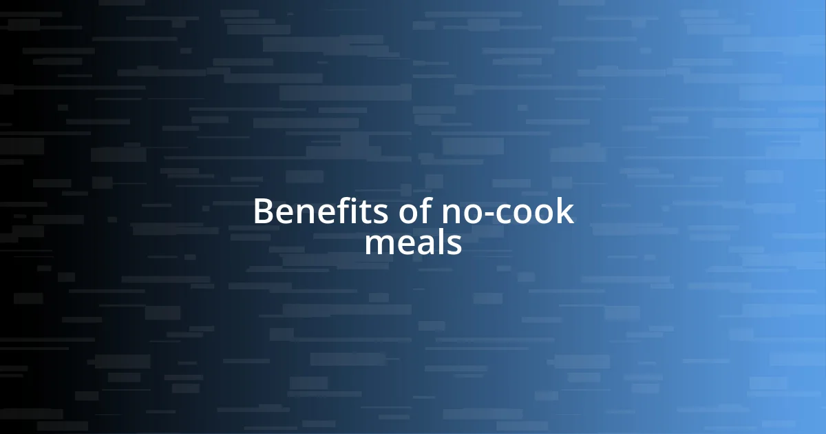 Benefits of no-cook meals