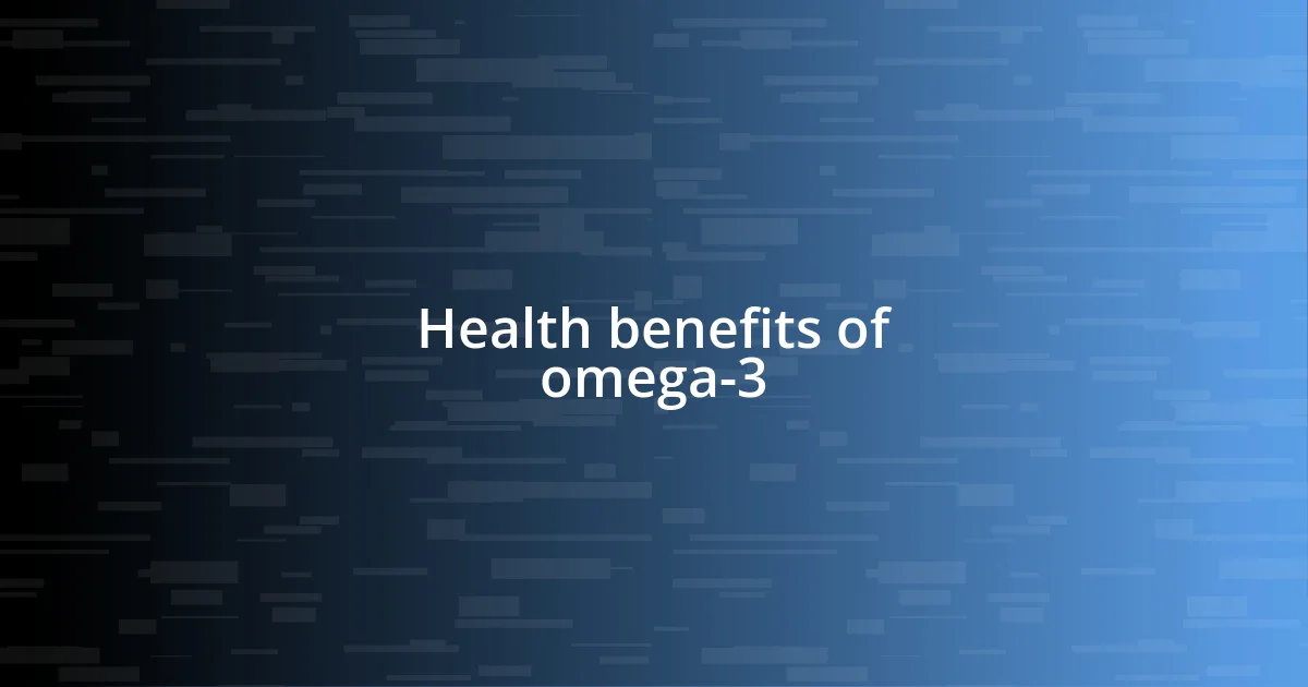 Health benefits of omega-3