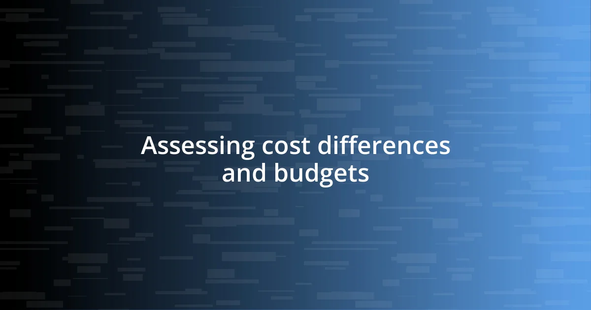 Assessing cost differences and budgets