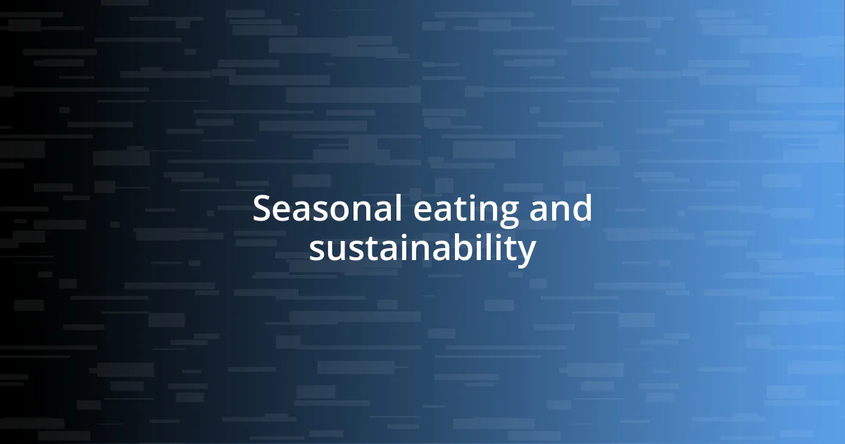 Seasonal eating and sustainability