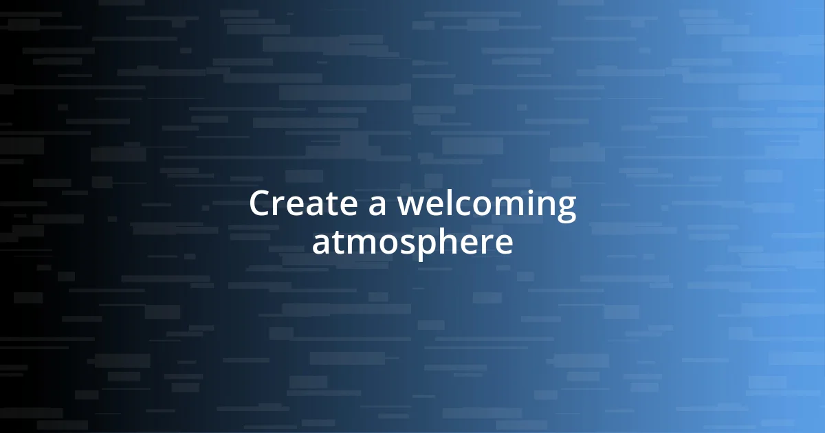 Create a welcoming atmosphere