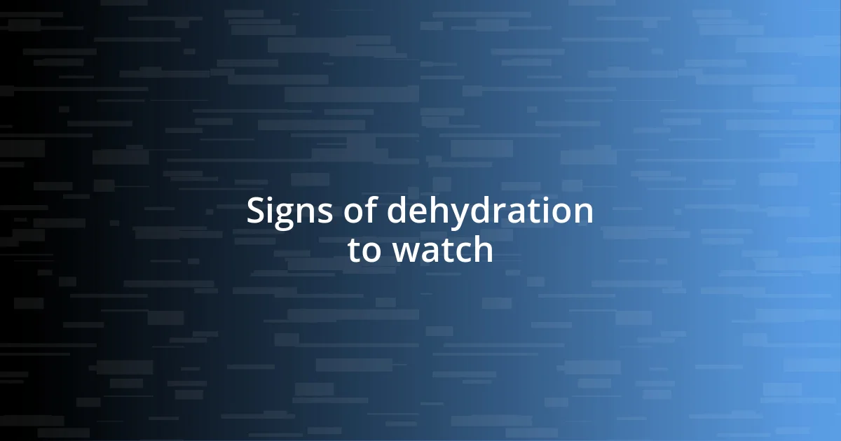 Signs of dehydration to watch