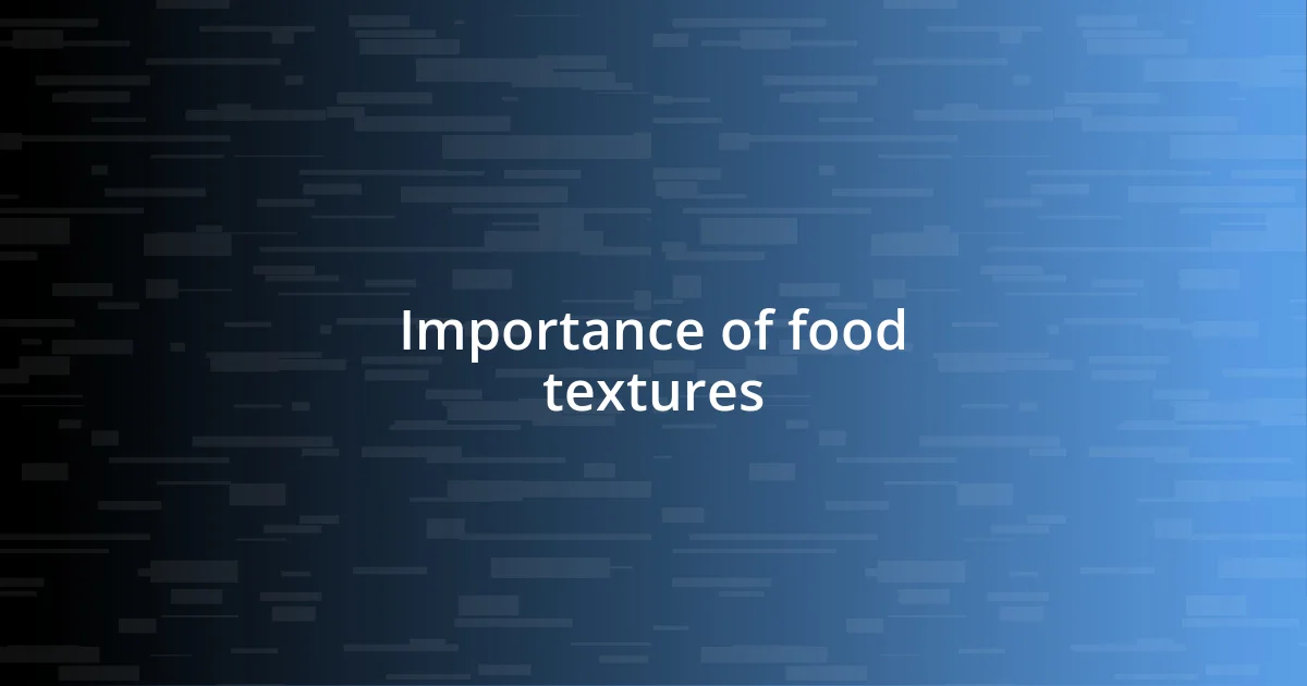 Importance of food textures