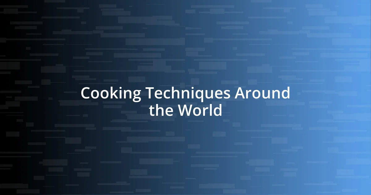 Cooking Techniques Around the World