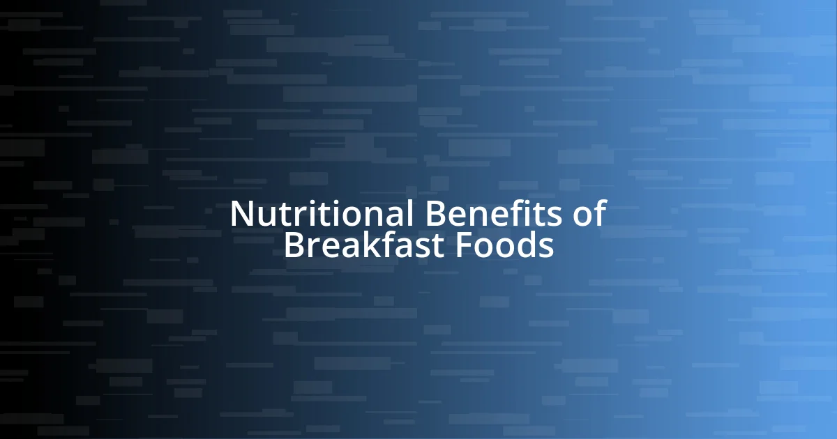 Nutritional Benefits of Breakfast Foods