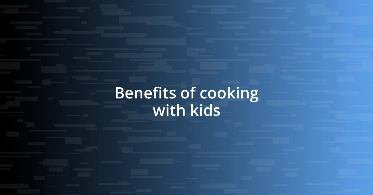 Benefits of cooking with kids