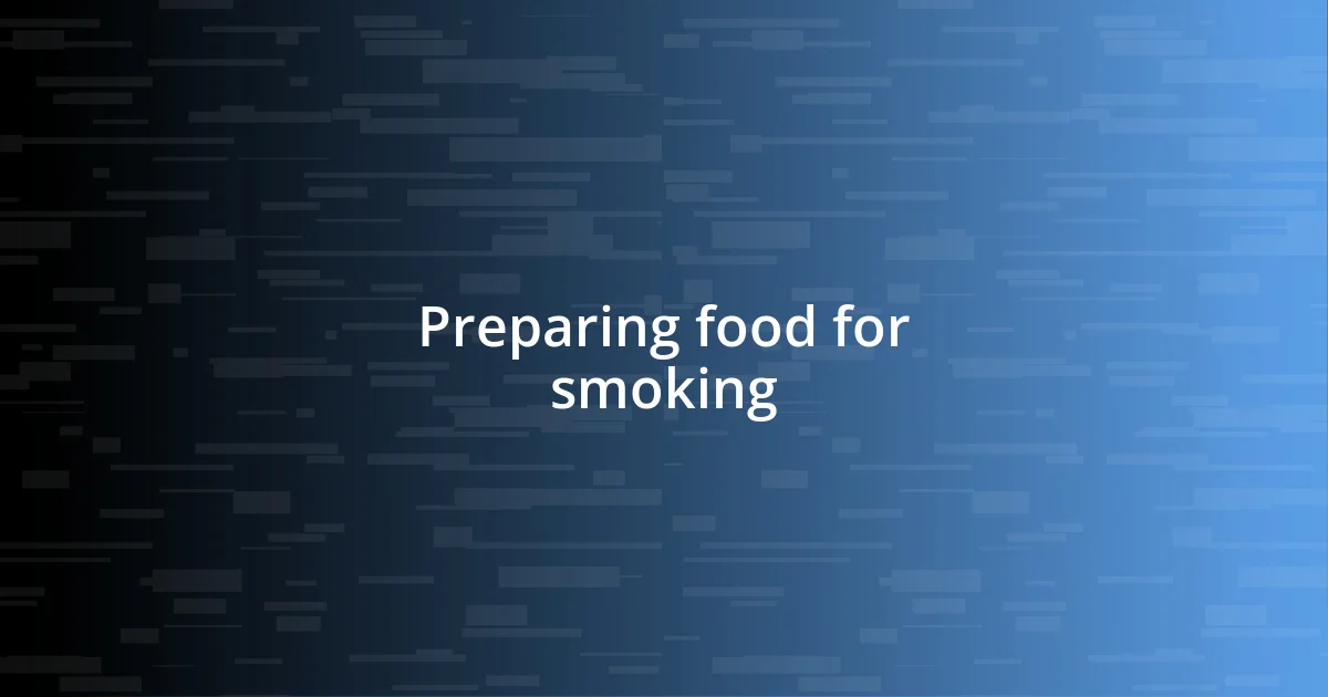 Preparing food for smoking