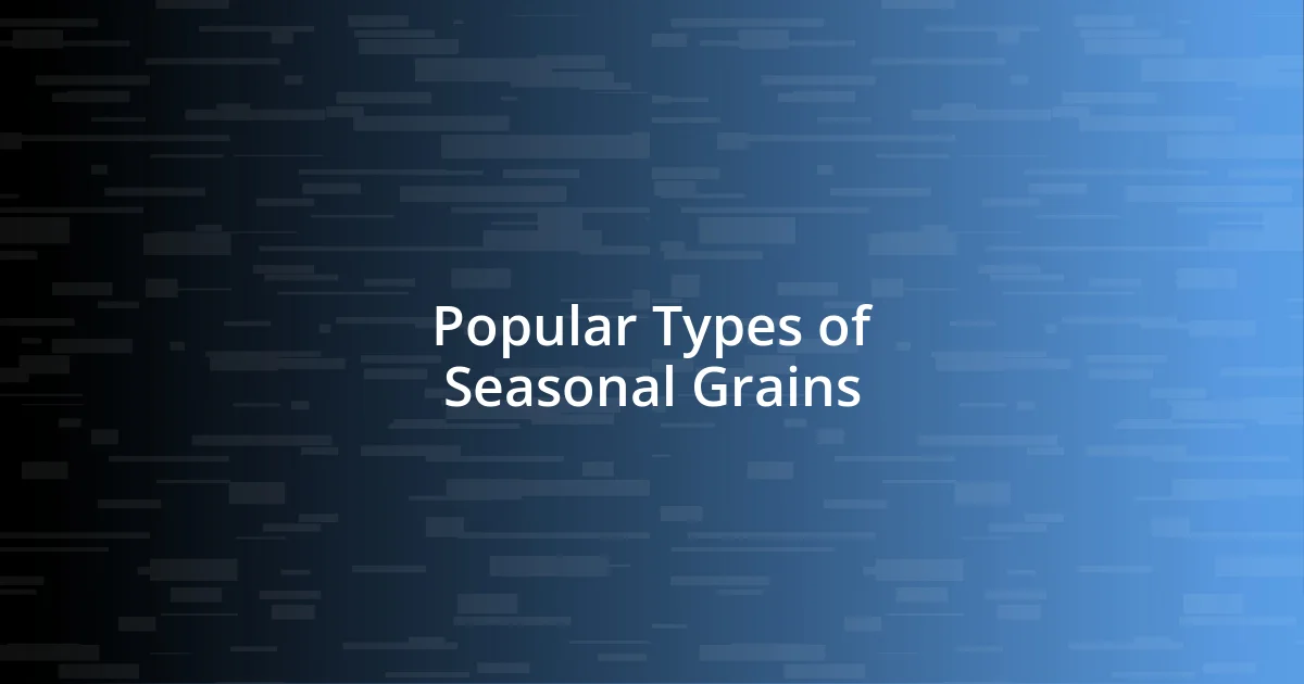 Popular Types of Seasonal Grains