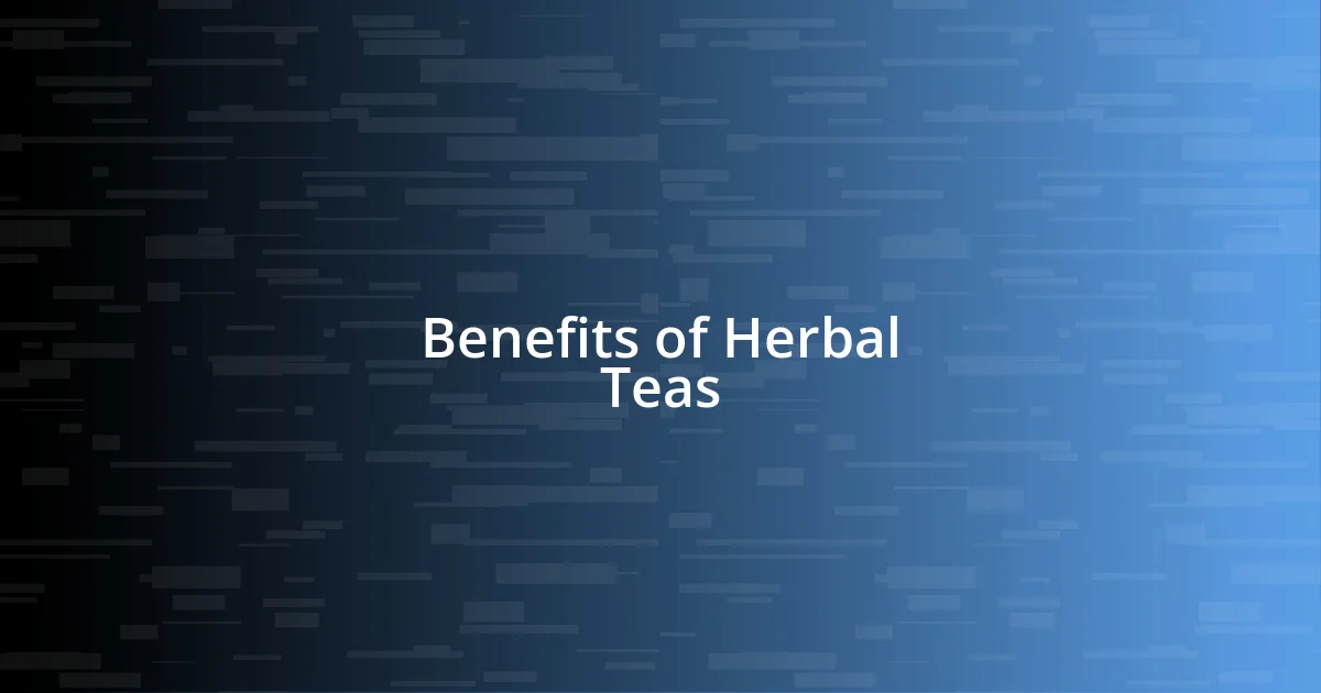 Benefits of Herbal Teas