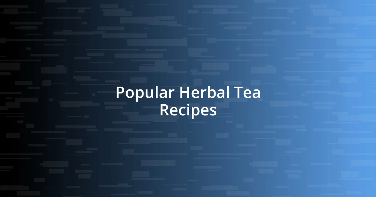 Popular Herbal Tea Recipes