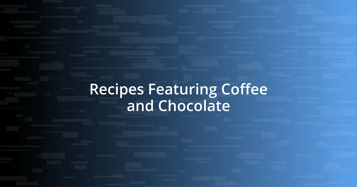 Recipes Featuring Coffee and Chocolate