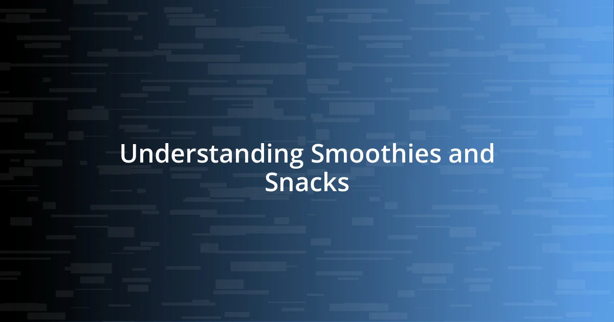 Understanding Smoothies and Snacks