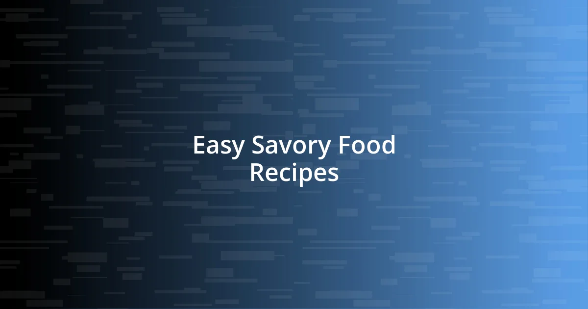 Easy Savory Food Recipes