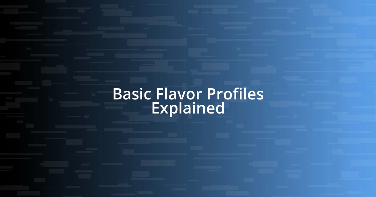 Basic Flavor Profiles Explained