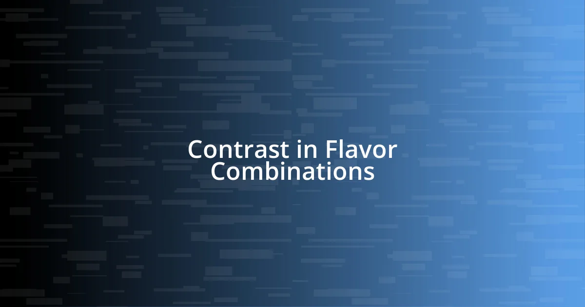 Contrast in Flavor Combinations