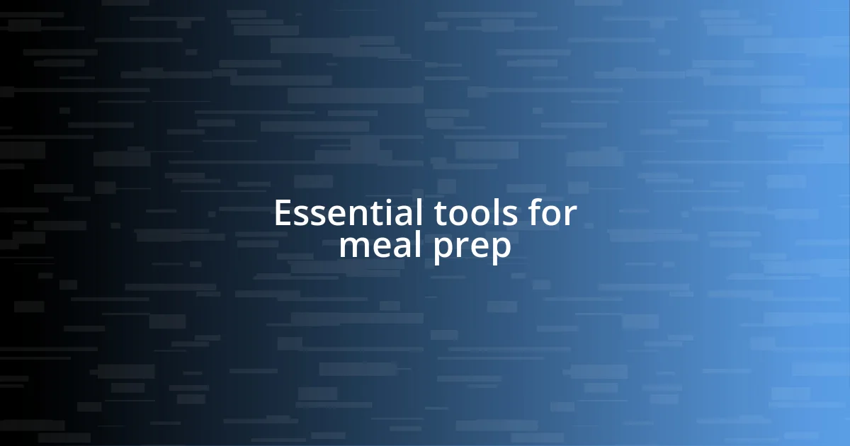 Essential tools for meal prep