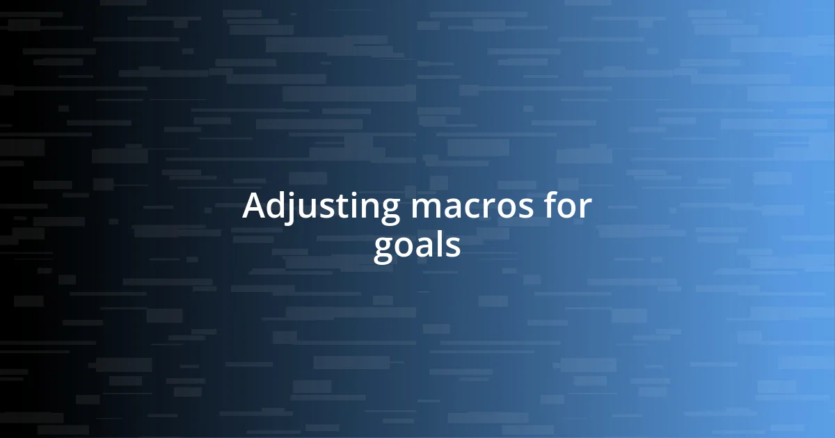 Adjusting macros for goals