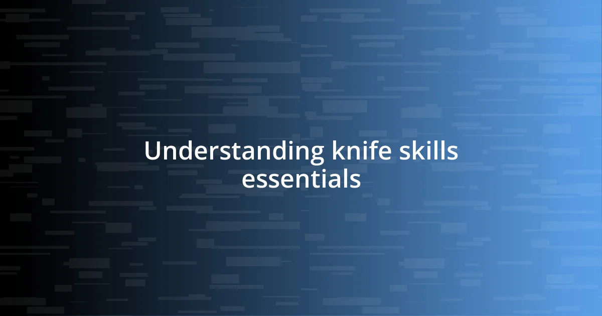 Understanding knife skills essentials