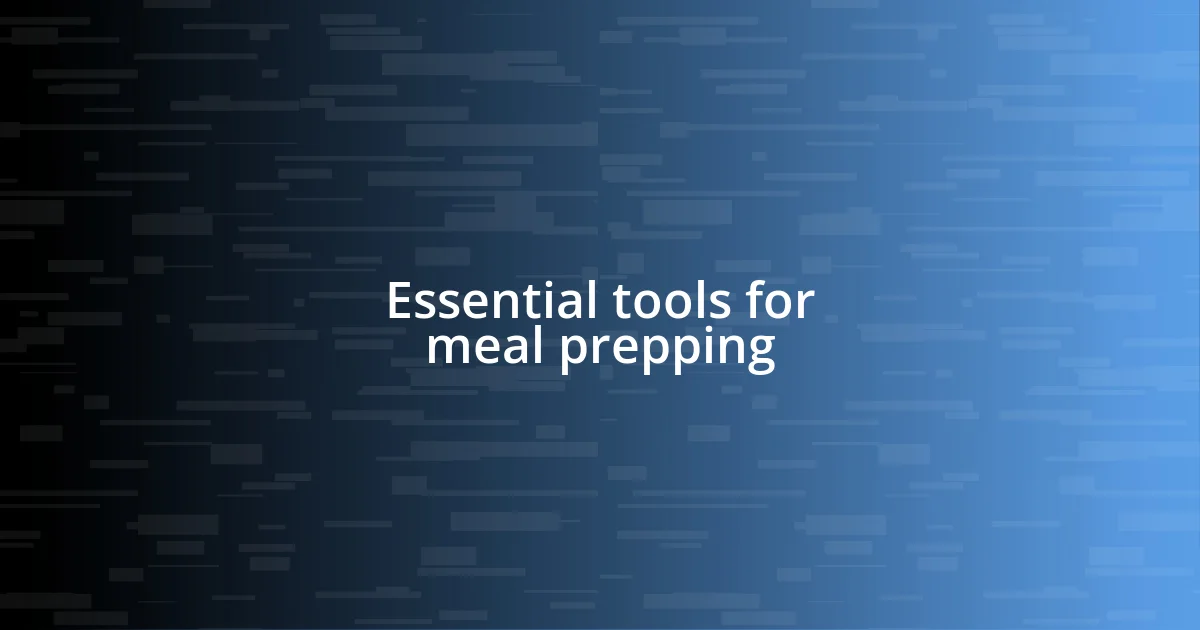 Essential tools for meal prepping